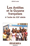 Les Antilles et la Guyane françaises à l'aube du XXIè siècle